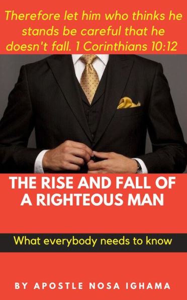 The Rise and fall of a Righteous man