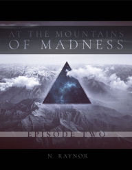 Title: At the Mountains of Madness: Episode 2, Author: Nico Raynor