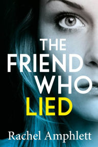 Title: The Friend Who Lied, Author: Rachel Amphlett