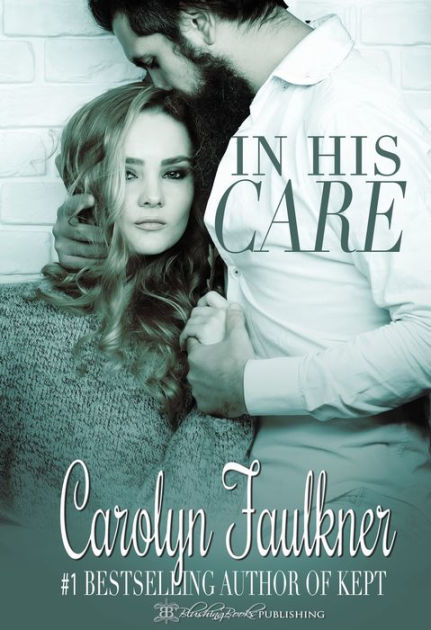 In His Care by Carolyn Faulkner | eBook | Barnes & Noble®