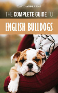 Title: The Complete Guide to English Bulldogs, Author: David Anderson