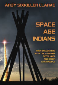 Title: Space Age Indians, Author: Ardy Sixkiller Clarke