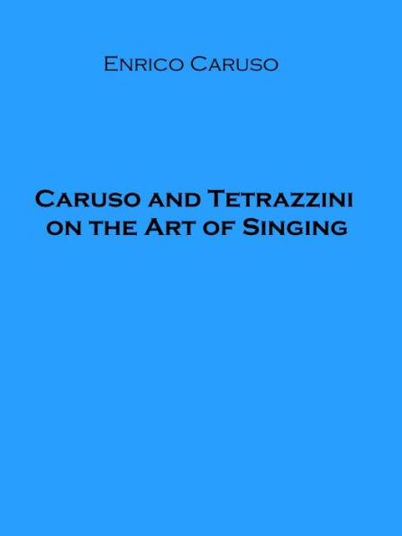 Caruso and Tetrazzini on the Art of Singing