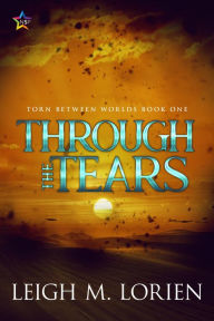 Title: Through the Tears, Author: Leigh M. Lorien