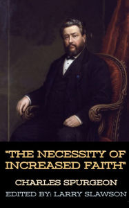 Title: The Necessity of Increased Faith, Author: Charles Spurgeon