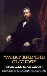 Title: What are the Clouds?, Author: Charles Spurgeon