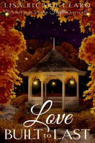 Title: Love Built to Last ~ Fireflies ~ Book 1, Author: Lisa Ricard Claro
