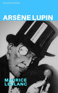 Title: Arsene Lupin, Author: Maurice Leblanc