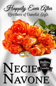 Title: Happily Ever After - Brothers of Camelot Style, Author: Necie Navone