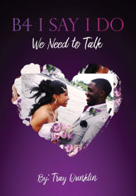 Title: B4 I SAY I DO, Author: Tray Dunklin