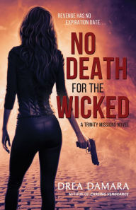 Title: No Death for the Wicked, Author: Drea Damara