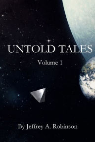 Title: Untold Tales - Volume 1, Author: Jeffrey A. Robinson