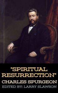 Title: Spiritual Resurrection, Author: Charles Spurgeon