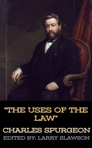 Title: The Uses of the Law, Author: Charles Spurgeon