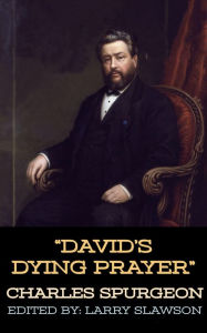 Title: David's Dying Prayer, Author: Charles Spurgeon