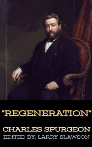 Title: Regeneration, Author: Charles Spurgeon