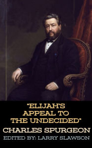 Title: Elijah's Appeal to the Undecided, Author: Charles Spurgeon