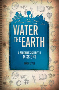 Title: Water the Earth, Author: Aaron Little