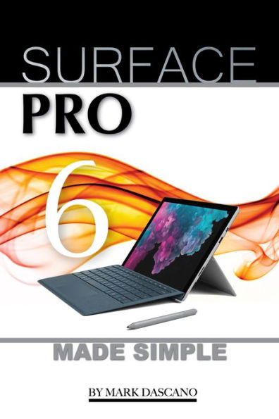 Surface Pro 6: Made Simple