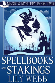 Title: Spellbooks and Stakings, Author: Lily Webb