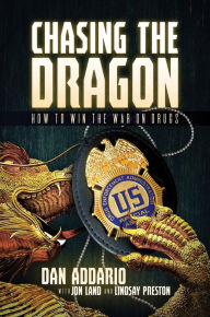 Title: Chasing the Dragon: How to Win the War on Drugs, Author: Dan Addario