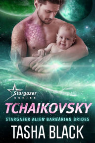 Title: Tchaikovsky: Stargazer Alien Barbarian Brides #3, Author: Tasha Black