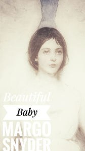 Title: Beautiful Baby, Author: Margo Snyder