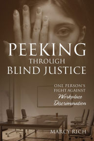 Title: Peeking Through Blind Justice, Author: Marcy Rich