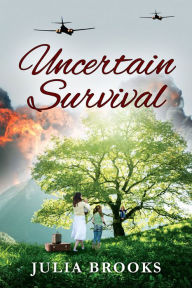 Title: Uncertain Survival, Author: Julia Brooks