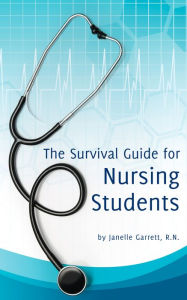 Title: The Survival Guide for Nursing Students, Author: Janelle Garrett