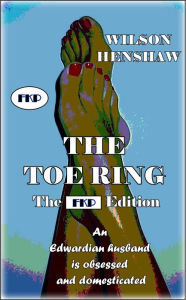 Title: The Toe-Ring - The FKP Edition, Author: Wilson Henshaw