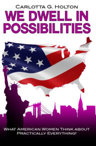 Title: We Dwell in Possibilities, Author: Carlotta G. Holton