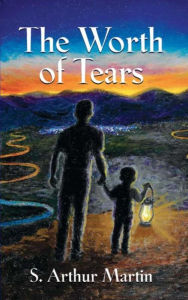 Title: The Worth of Tears, Author: S. Arthur Martin