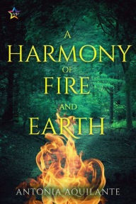 Title: A Harmony of Fire and Earth, Author: Antonia Aquilante