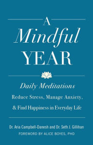 Title: A Mindful Year: 365 Ways to Find Connection and the Sacred in Everyday Life, Author: Aria Campbell-Danesh