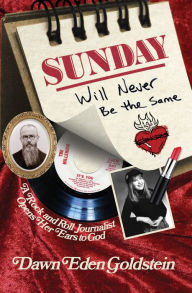 Title: Sunday Will Never Be the Same, Author: Dawn Eden Goldstein