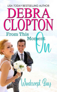 Title: From this Moment On, Author: Debra Clopton