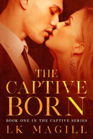 Title: The Captive Born, Author: Lk Magill