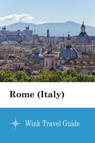 Title: Rome (Italy) - Wink Travel Guide, Author: Wink Travel Guide