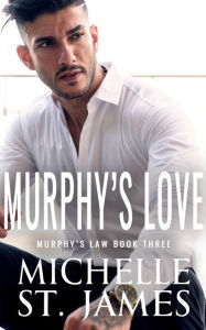 Title: Murphy's Love: A Dark Enemies to Lovers Vigilante Justice Romance, Author: Michelle St. James