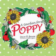 Title: A Garden for Poppy, Author: Chelsea D. Erickson