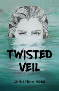 Title: Twisted Veil, Author: Christena Rose