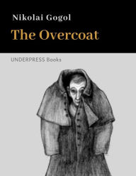 Title: The Overcoat, Author: Nikolai Gogol