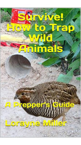 Title: Survive! How To Trap Wild Animals, Author: Lorayne Miller