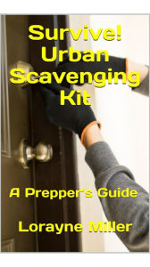Title: Survive! Urban Scavenging Kit, Author: Lorayne Miller