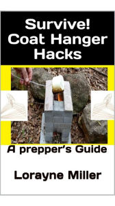 Title: Survive! Coat Hanger Hacks, Author: Lorayne Miller