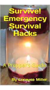 Title: Survive! Emergency Survival Hacks, Author: Lorayne Miller