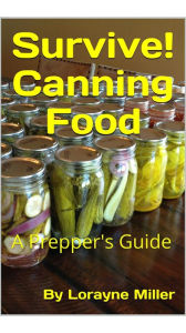 Title: Survive! Canning Food, Author: Lorayne Miller