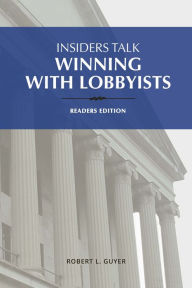 Title: Insiders Talk: Winning with Lobbyists Readers edition, Author: Robert L. Guyer