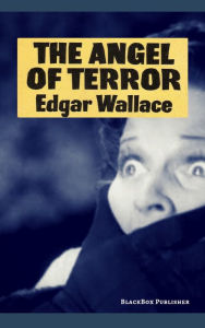 Title: The Angel of Terror, Author: Edgar Wallace